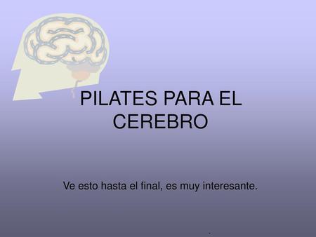 PILATES PARA EL CEREBRO Ve esto hasta el final, es muy interesante.