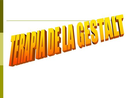 TERAPIA DE LA GESTALT.
