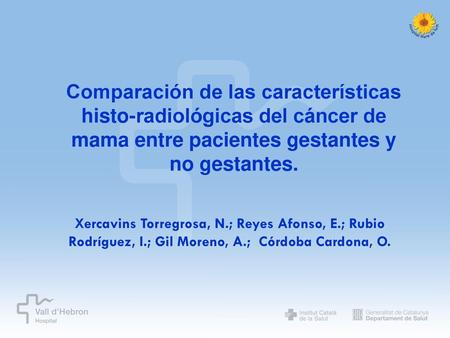 Comparación de las características histo-radiológicas del cáncer de mama entre pacientes gestantes y no gestantes. Xercavins Torregrosa, N.; Reyes Afonso,