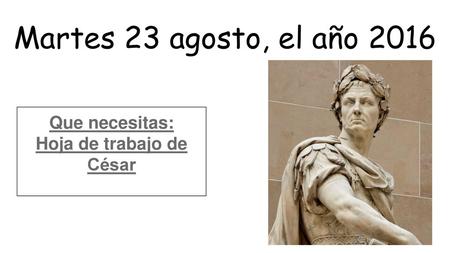 Que necesitas: Hoja de trabajo de César