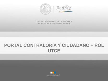 PORTAL CONTRALORÍA Y CIUDADANO – ROL UTCE