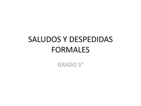 SALUDOS Y DESPEDIDAS FORMALES