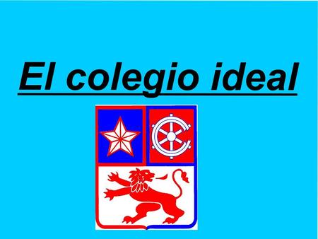 El colegio ideal.