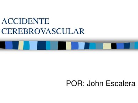 ACCIDENTE CEREBROVASCULAR