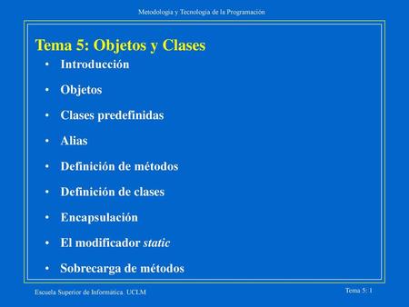Tema 5: Objetos y Clases Introducción Objetos Clases predefinidas