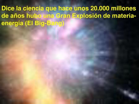 Dice la ciencia que hace unos 20