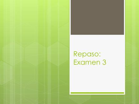Repaso: Examen 3.