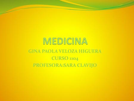 GINA PAOLA VELOZA HIGUERA CURSO 1104 PROFESORA:SARA CLAVIJO