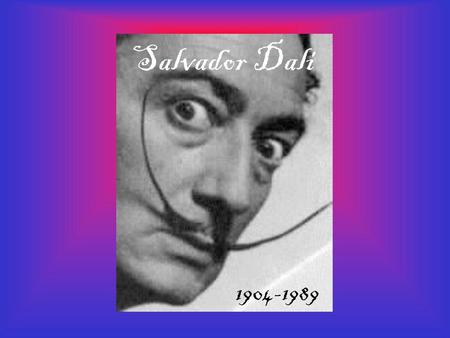 Salvador Dali 1904-1989.