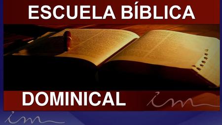 ESCUELA BÍBLICA DOMINICAL.
