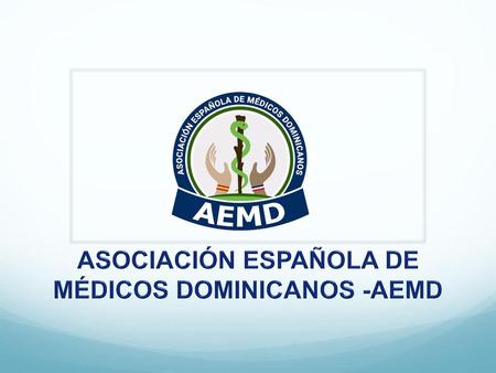 ASOCIACIÓN ESPAÑOLA DE MÉDICOS DOMINICANOS -AEMD