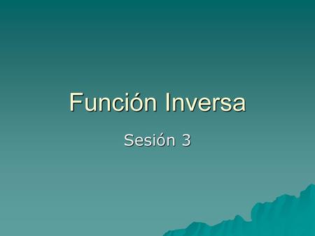 Función Inversa Sesión 3.