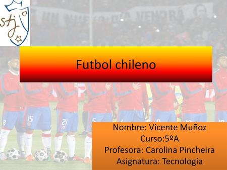 Futbol chileno Nombre: Vicente Muñoz Curso:5ºA