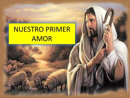 NUESTRO PRIMER AMOR.