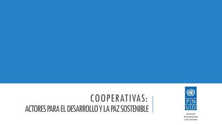 Cooperativas: Actores para el desarrollo y la Paz sostenible