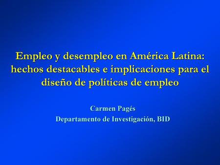 Carmen Pagés Departamento de Investigación, BID
