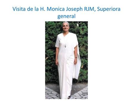 Visita de la H. Monica Joseph RJM, Superiora general