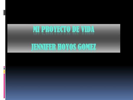 MI PROYECTO DE VIDA JENNIFER HOYOS GOMEZ