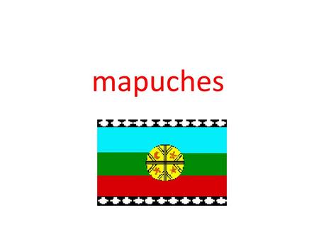 Mapuches.