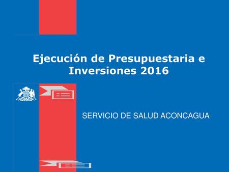 Ejecución de Presupuestaria e Inversiones 2016