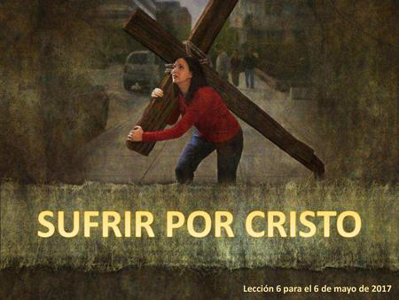 Lección 6 para el 6 de mayo de 2017