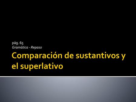 Comparación de sustantivos y el superlativo