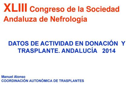 DATOS DE ACTIVIDAD EN DONACIÓN Y TRASPLANTE. ANDALUCÍA 2014