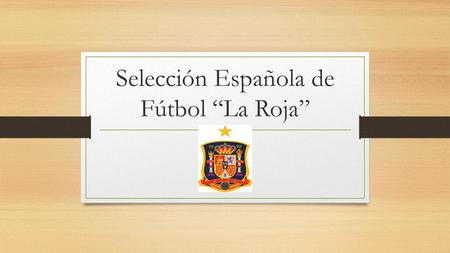 Selección Española de Fútbol “La Roja”