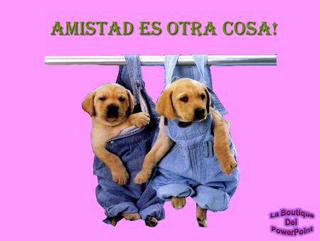 Amistad es otra cosa!.