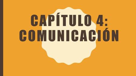 Capítulo 4: Comunicación