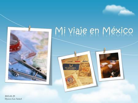 Mi viaje en México 2015-01-29 Hyesoo Lee 3eme1.