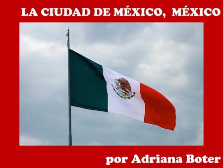 La Ciudad de México, México por Adriana Boter