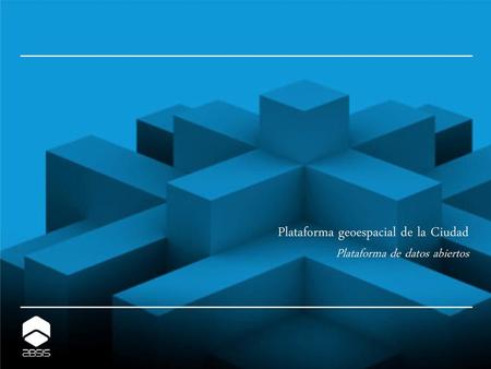 Plataforma geoespacial de la Ciudad Plataforma de datos abiertos