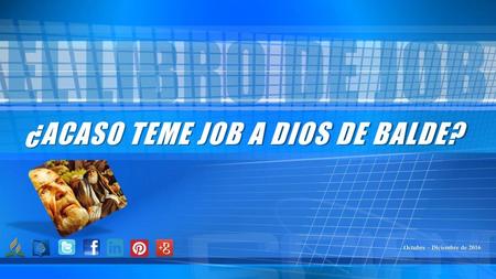 ¿ACASO TEME JOB A DIOS DE BALDE?