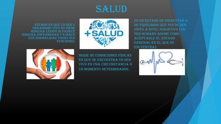 Salud Es un estado de bienestar o de equilibrio que puede ser visto a nivel subjetivo (un ser humano asume como aceptable el estado general en el que se.