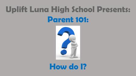Uplift Luna High School Presents: