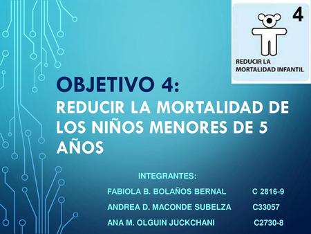 OBJETIVO 4: REDUCIR LA MORTALIDAD DE LOS NIÑOS MENORES DE 5 AÑOS