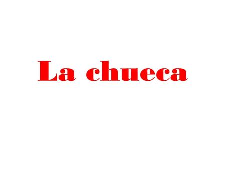 La chueca.