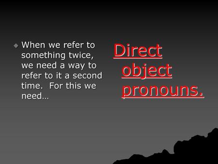Direct object pronouns.