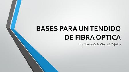 BASES PARA UN TENDIDO DE FIBRA OPTICA
