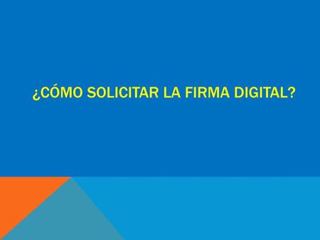 ¿Cómo solicitar la firma digital?