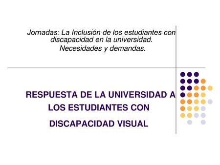 RESPUESTA DE LA UNIVERSIDAD A LOS ESTUDIANTES CON DISCAPACIDAD VISUAL