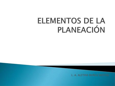 ELEMENTOS DE LA PLANEACIÓN