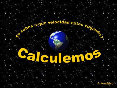 Tu sabes a que velocidad estas viajando?