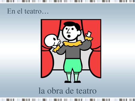 En el teatro… la obra de teatro 1.