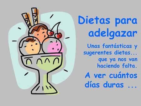 Dietas para adelgazar A ver cuántos días duras ...