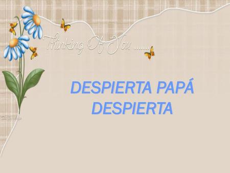 DESPIERTA PAPÁ DESPIERTA