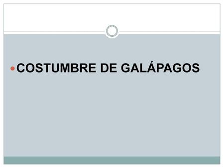 COSTUMBRE DE GALÁPAGOS