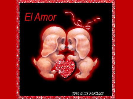 El Amor JOSE LUIS PERALES.