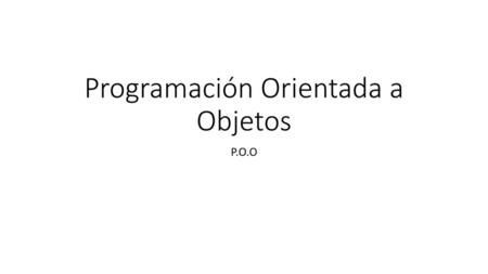 Programación Orientada a Objetos
